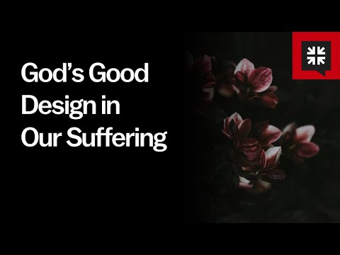 God’s Good Design in Our Suffering // Ask Pastor John