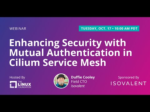 LF Live Webinar: Enhancing Security with Mutual Authentication in Cilium Service Mesh