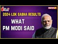 PM Modis First Reaction | Modi Speaks | Lok Sabha Results 2024 | NewsX