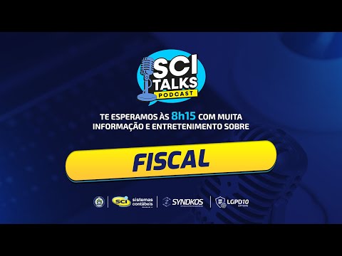 SCI TALKS - EP.167: FISCAL - Inovação, automação e eficiência na gestão fiscal!