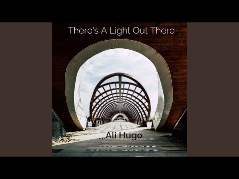 Ali Hugo - Theres A Light Out There