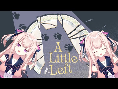 【A Little to the Left】I heard there was a cat【PRISM Project】