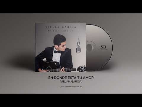 En Donde Esta Tu Amor - Virlan Garcia