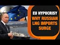 EUs Surging Russian Gas Imports Despite Sanctions | Whats Behind the Import Surge | News9