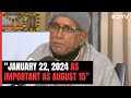 Ram Temple Trust Chief: January 22, 2024 As Important As August 15