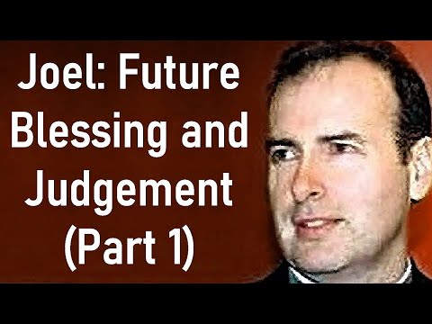 KENNETH STEWART SERMON - Joel Future Blessing and Judgement (Part 1)