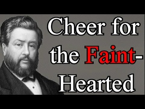 Cheer for the Faint-Hearted - Charles Spurgeon Christian Audio Sermons