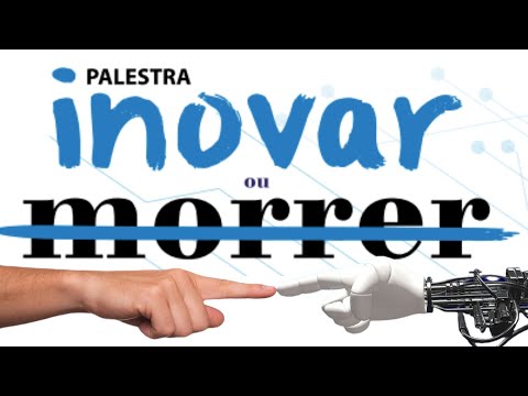 Palestra: Inovar ou Morrer