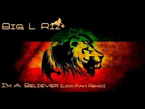 Big L Riz - I'm A Believer (Lion Paw Remix)