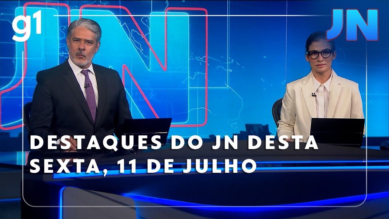 Veja os destaques do JN desta sexta-feira, dia 11 de julho