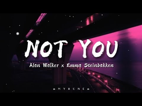 Not You - Alan Walker x Emma Steinbakken ~ Myrune's Lyric
