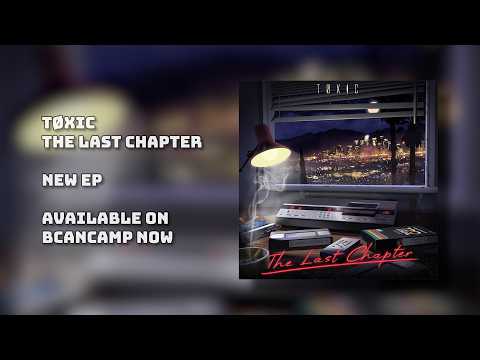TØXIC - The Last Chapter (Synthwave / Retrowave Montage) [Full EP]