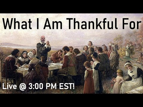 Thanksgiving Day Special - What I Am Thankful For