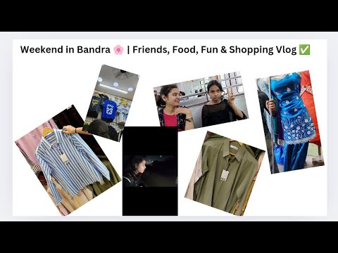 Weekend in Bandra 🌸 | Friends, Food, Fun & Shopping Vlog 🛍️🍴💛