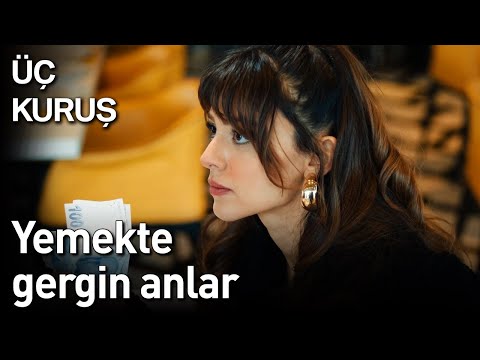 Üç Kuruş 11. Bölüm - Yemekte Gergin Anlar