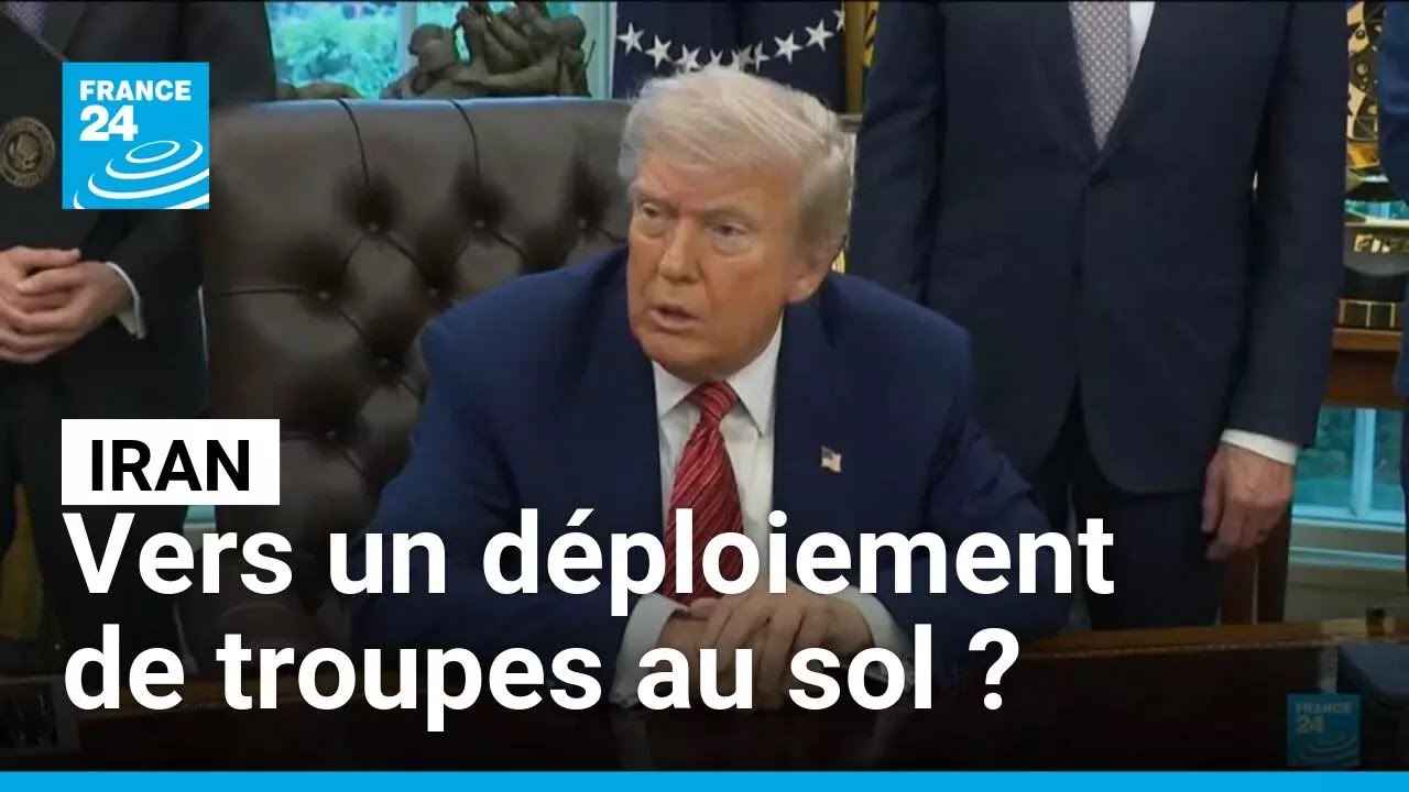 Iran : vers un déploiement de troupes au sol ? Trump parle d’"une perte de temps" • FRANCE 24