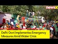Delhi Govt Implementes Emergency Measures | Public Facing Water Scarcity | NewsX