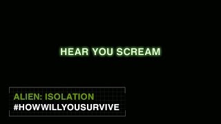 Alien: Isolation #HowWillYouSurvive - Hear You Scream