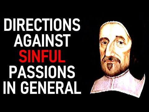 Governing the Passions 1: Directions Against Sinful Passions in General - Puritan Richard Baxter