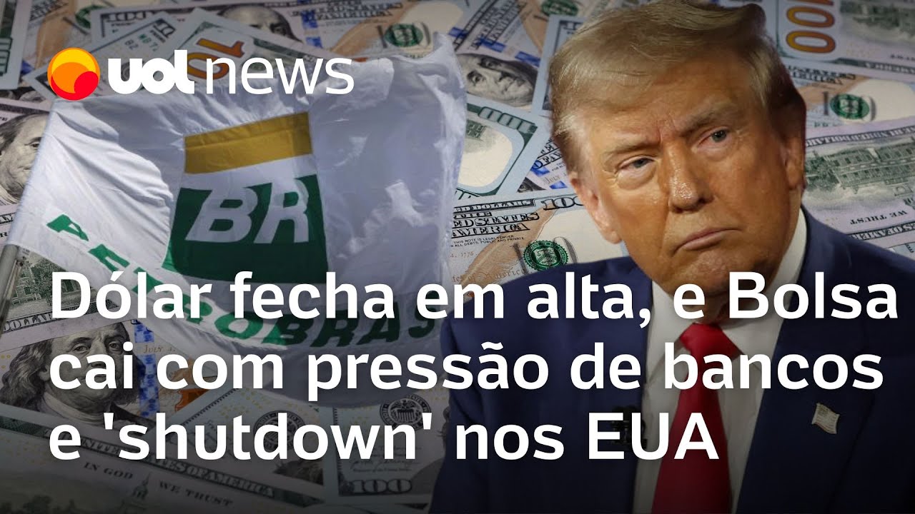 Dólar fecha em alta e Bolsa cai com início do shutdown nos EUA pressão de bancos e petróleo