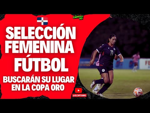 Futbol Femenino Dominicano en Copa Oro