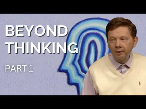 The Dimension Beyond Thinking | Eckhart Tolle on The Space Beyond Thought (Part 1)