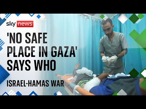 'No safe place in Gaza' and hospitals in 'catastrophic circumstances'