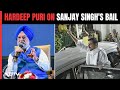 Sanjay Singh News Update | Hardeep Puri On Sanjay Singhs Bail: “Shows Independence Of Judiciary”