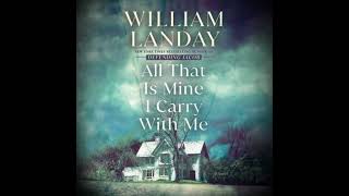 All That Is Mine I Carry With Me: A Novel - William Landay