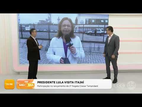 Presidente Lula visita Itajaí no lançamento da 1ª fragata Classe Tamandaré | Cotidiano |SCC Meio-Dia