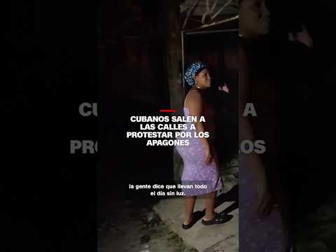 Cubanos salen a las calles a protestar por los apagones