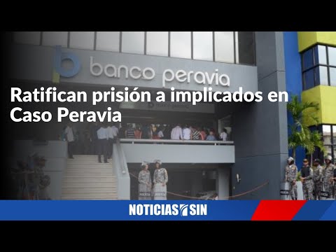 Ratifican prisión a implicados en Caso Peravia