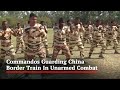 Commandos Guarding China Border Train In Unarmed Combat
