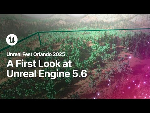 First look at Unreal Engine 5.6 | Unreal Fest Orlando 2025