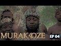 MURAKOZE (ASANTE) EPISODE 04