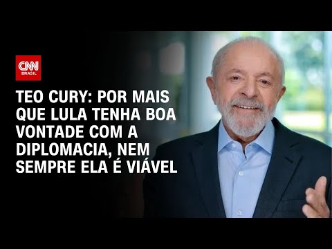 ​Teo Cury: Por mais que Lula tenha boa vontade com a diplomacia, nem sempre ela é viável | CNN 360°