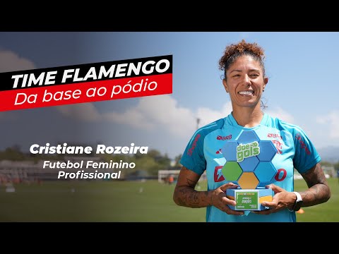 CRISTIANE ROZEIRA | TIME FLAMENGO - DA BASE AO PÓDIO