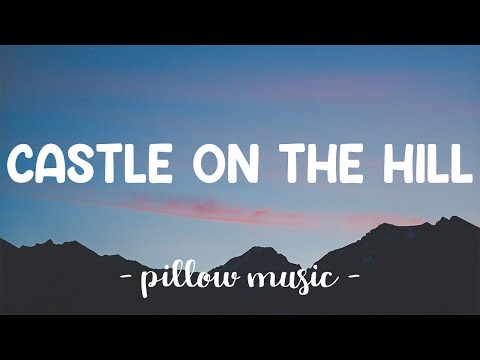 Castle On The Hill - Ed Sheeran (Lyrics) 🎵
