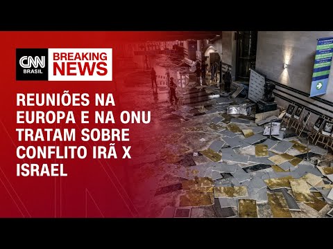 ​Irã x Israel: Reuniões na Europa e na ONU tratam sobre conflito | LIVE CNN