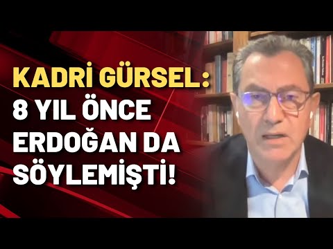 Kadri Gürsel: Mahir Ünal'ın sözlerinin benzerini 8 yıl önce Erdoğan da söylemişti!