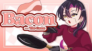 【Bacon – The Game】Let me cook🥓 #SillyZaliSunday【NIJISANJI EN | Vezaliu