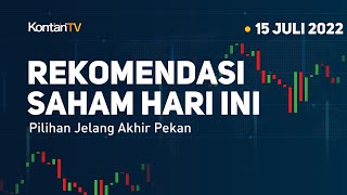 Rekomendasi Saham Hari Ini 15 Juli 2022: Pilihan Jelang Akhir Pekan