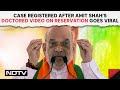 Amit Shah Viral Video | Case Registered After Amit Shahs Doctored Video On Reservation Goes Viral