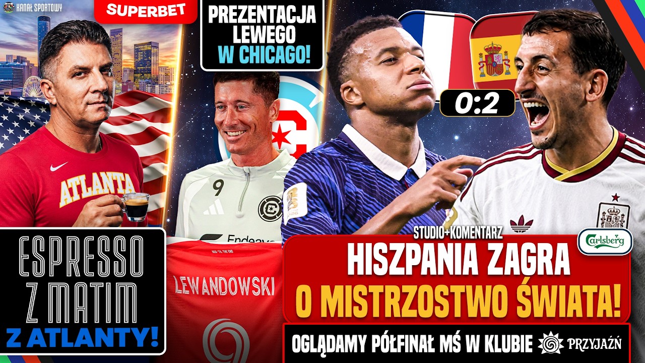 Mundial 2026 na żywo: francja – hiszpania, półfinał mś! lewandowski prezentowany w chicago fire!