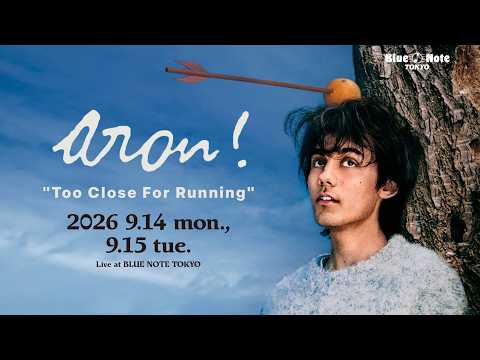 aron! "Too Close For Running" : BLUE NOTE TOKYO 2026 trailer