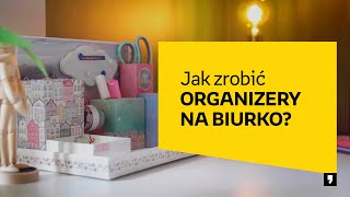 Praktyczne ozdoby DIY do pokoju młodzieżowego. Przygotuj organizer na biurko w duchu zero waste.Jak