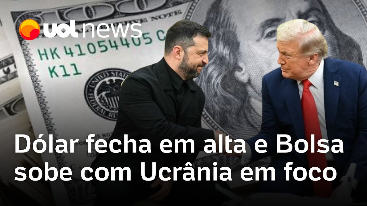Dólar fecha em alta e Bolsa sobe com mercado atento às negociações da guerra na Ucrânia