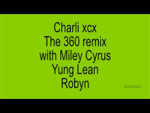Charli xcx - The 360 remix with Miley Cyrus, Yung Lean & Robyn