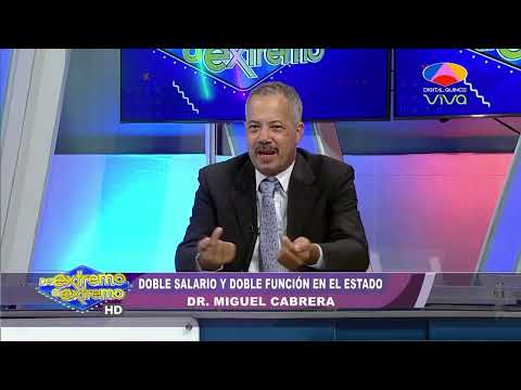 Dr. Miguel Cabrera "Doble salario y doble función en el estado" | De Extremo a Extremo