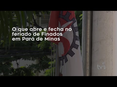 Vídeo: O que abre e fecha no feriado de Finados em Pará de Minas
